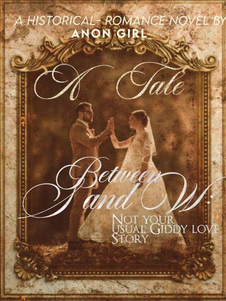 A Tale between S and W Not your usual giddy love story