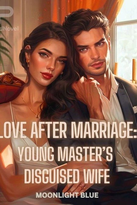 Love After Marriage: Young Master’s Disguised Wife
